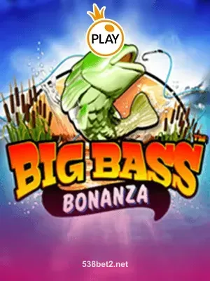 Big Bass Bonanza 538bet